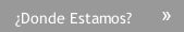 &iquest;Donde Estamos?